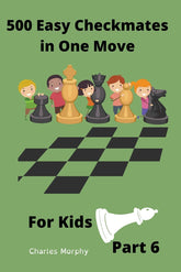 500 Easy Checkmates in One Move for Kids, Part 6 (Chess Puzzles for Kids)